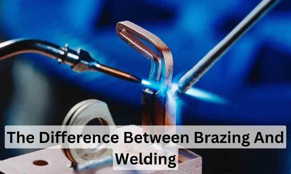 The Difference Between Brazing And Welding